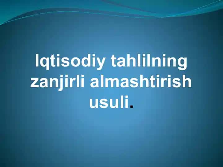 Iqtisodiy tahlilning zanjirli almashtirish usuli
