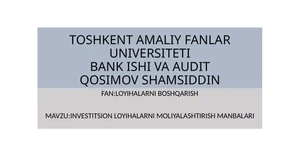INVESTITSION LOYIHALARNI MOLIYALASHTIRISH MANBALARI