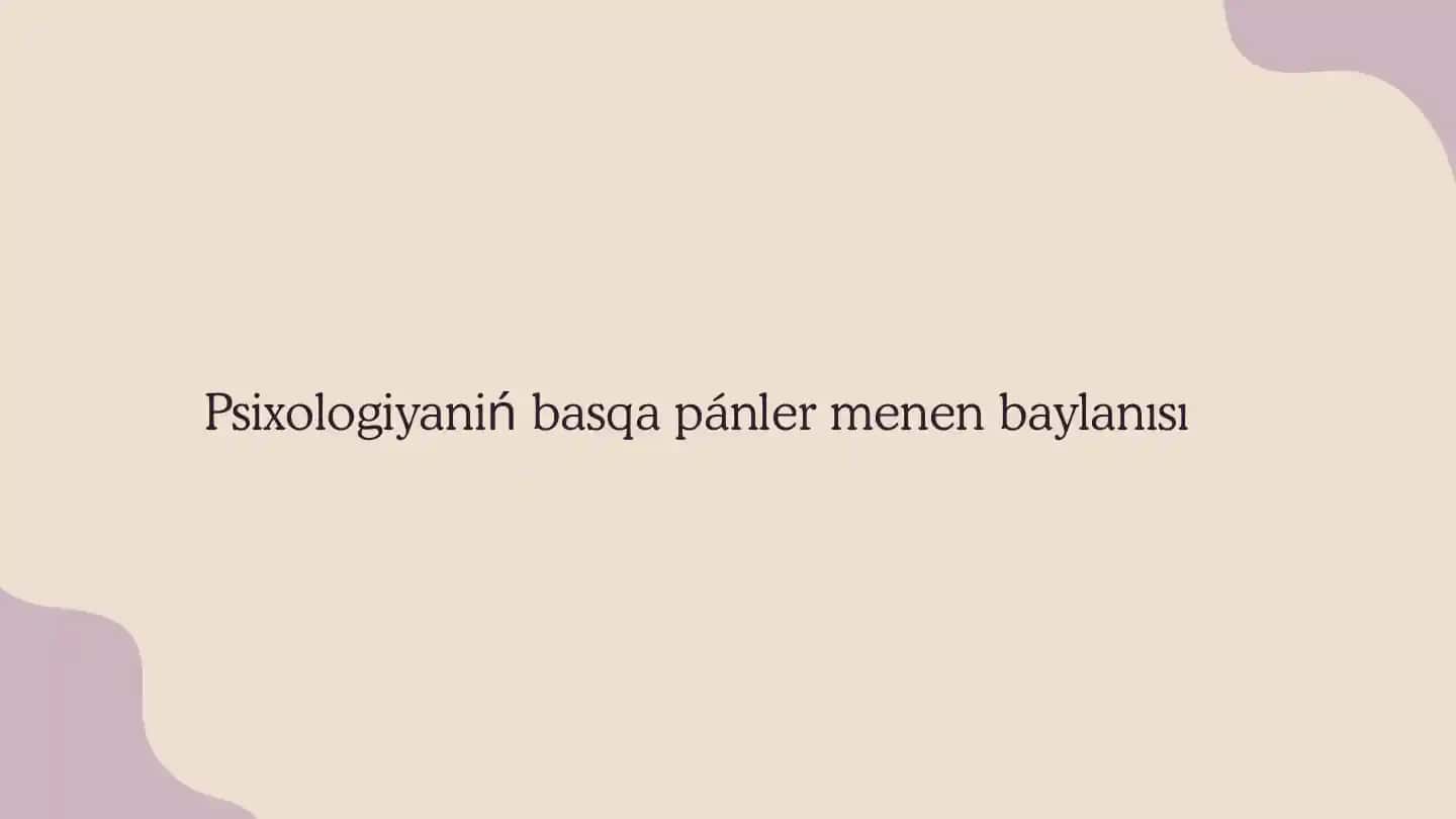 Psixologiyanin basqa panler menen baylanisi