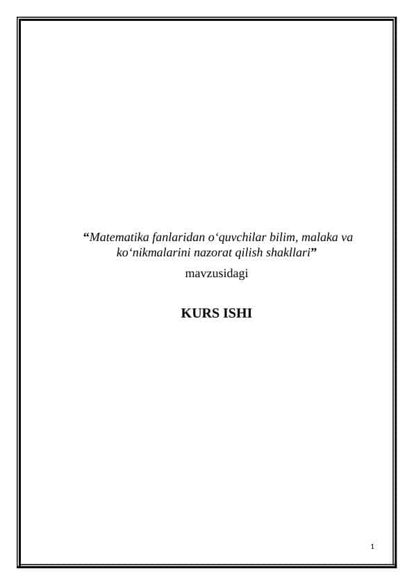 Matematika fanlaridan o‘quvchilar bilim, malaka va ko‘nikmalarini nazorat qilish shakllari mavzusida kurs ishi
