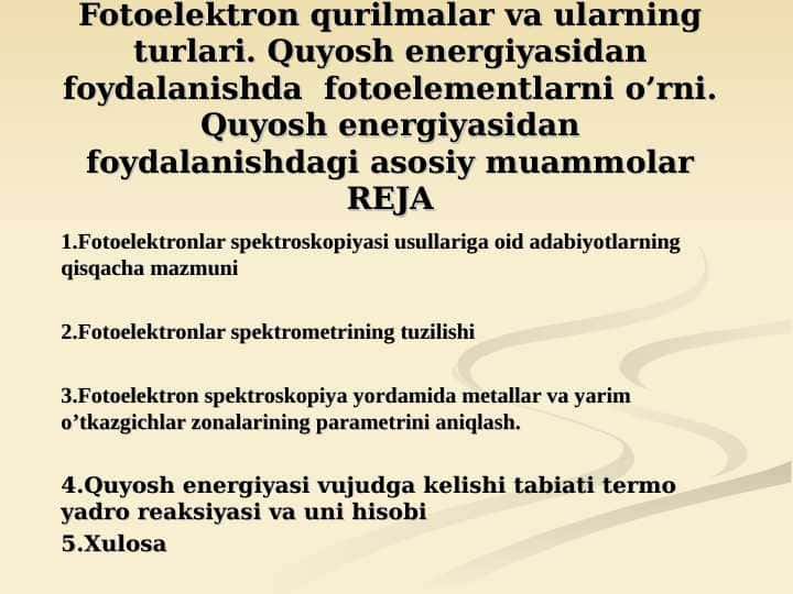 Fotoelektron qurilmalar va ularning turlari. Quyosh energiyasidan foydalanishda fotoelementlarni o’rni. Quyosh energiyasidan foydalanishdagi asosiy muammolarREJA