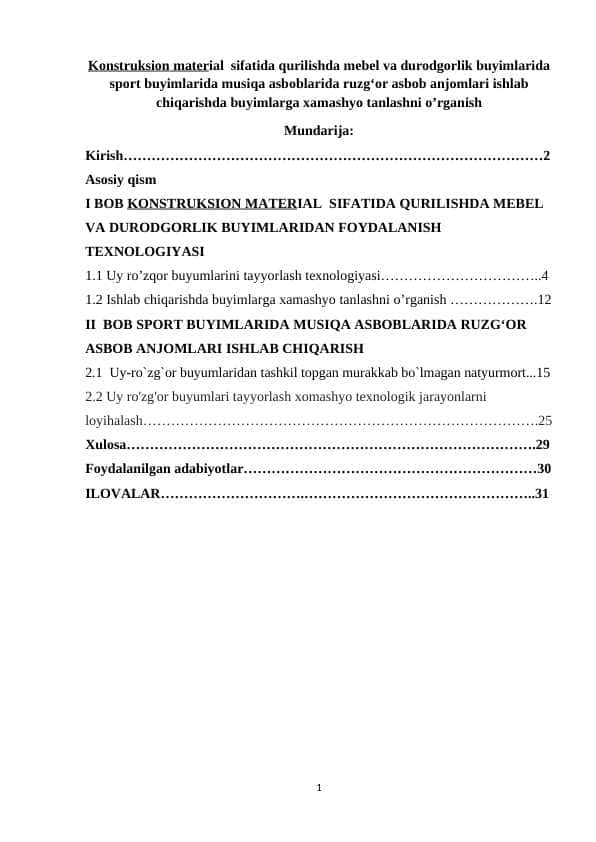 Konstruksion material sifatida qurilishda mebel va durodgorlik buyimlarida sport buyimlarida musiqa asboblarida ruzgʻor asbob anjomlari ishlab chiqarishda buyimlarga xamashyo tanlashni o’rganish