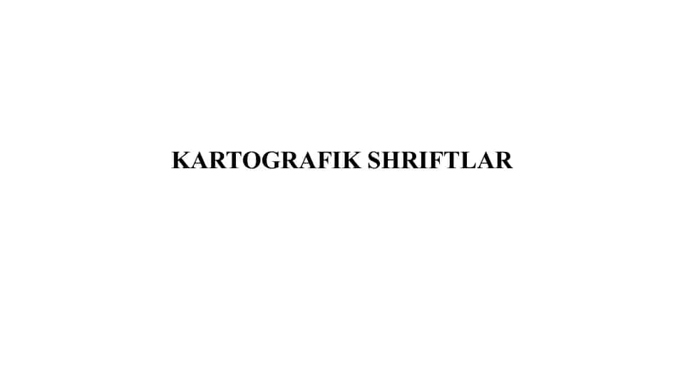 KARTOGRAFIK SHRIFTLAR