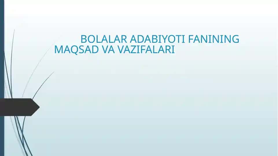 BOLALAR ADABIYOTI FANINING MAQSAD VA VAZIFALARI