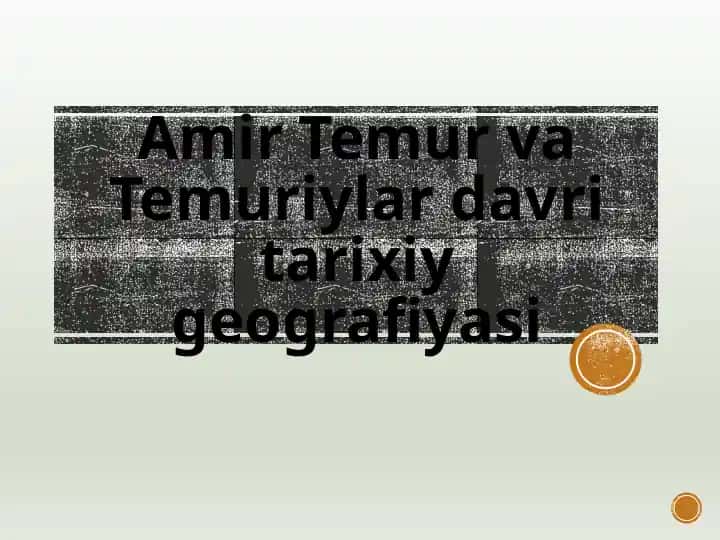 Amir Temur va Temuriylar davri tarixiy geografiyasi