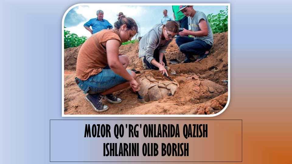 mozor-qo'rg'onlarda qazish ishlarini olib borish