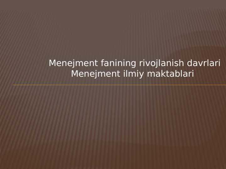 Menejment fanining rivojlanish davrlari Menejment ilmiy maktablari