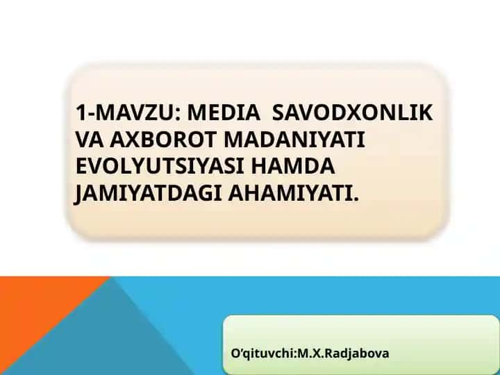 MEDIA SAVODXONLIK VA AXBOROT MADANIYATI EVOLYUTSIYASI HAMDA JAMIYATDAGI AHAMIYATI