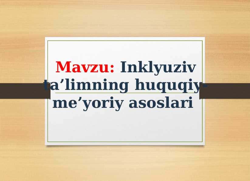 Inklyuziv ta’limning huquqiy-me’yoriy asoslari