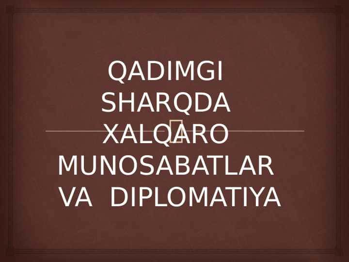 QADIMGI SHARQDA XALQARO MUNOSABATLAR VA DIPLOMATIYA