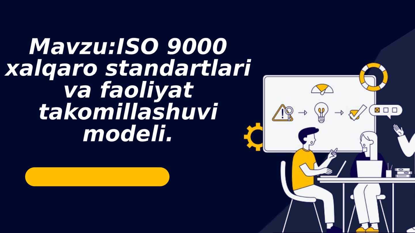 ISO 9000 xalqaro standartlari va faoliyat takomillashuvi modeli pptx