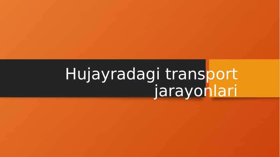 Hujayradagi transport jarayonlari