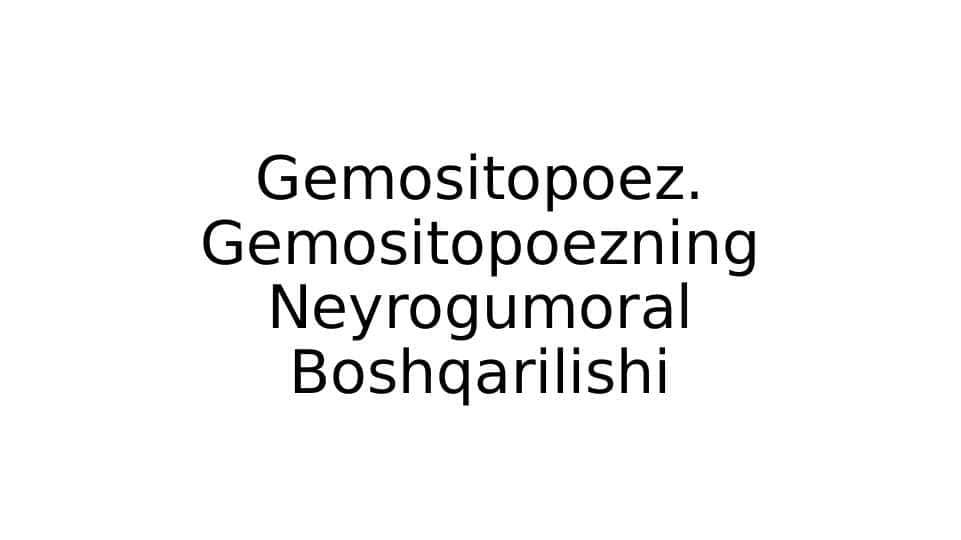 Gemositopoez. Gemositopoezning neyrogumoral boshqarilishi