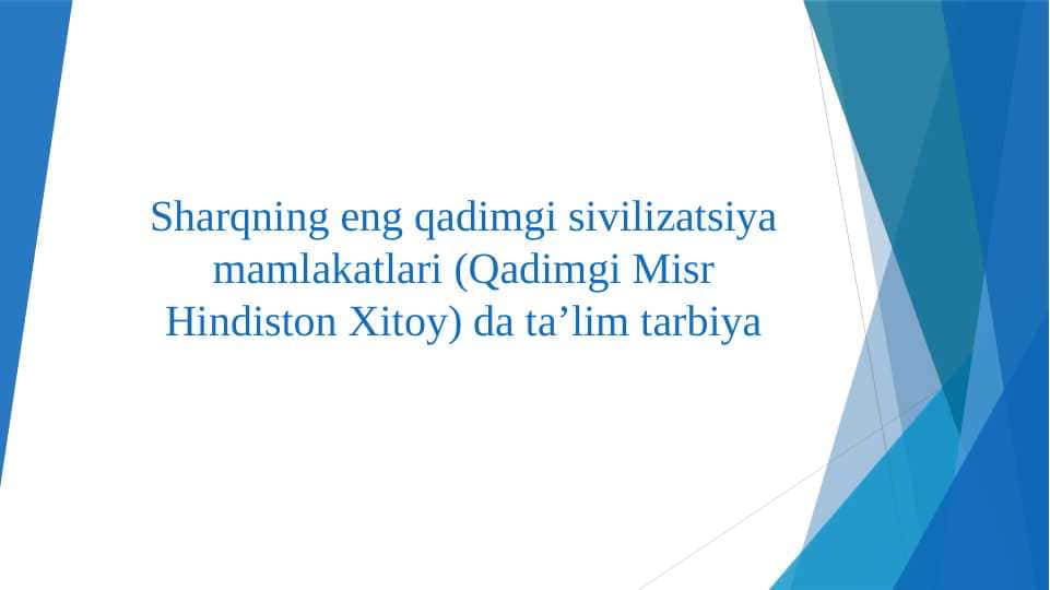 Sharqning eng qadimgi sivilizatsiya mamlakatlari (Qadimgi Misr Hindiston Xitoy) da taʼlim tarbiya