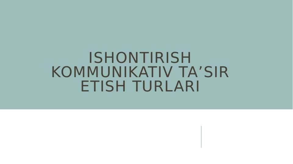 ISHONTIRISH KOMMUNIKATIV TA’SIR ETISH TURLARI