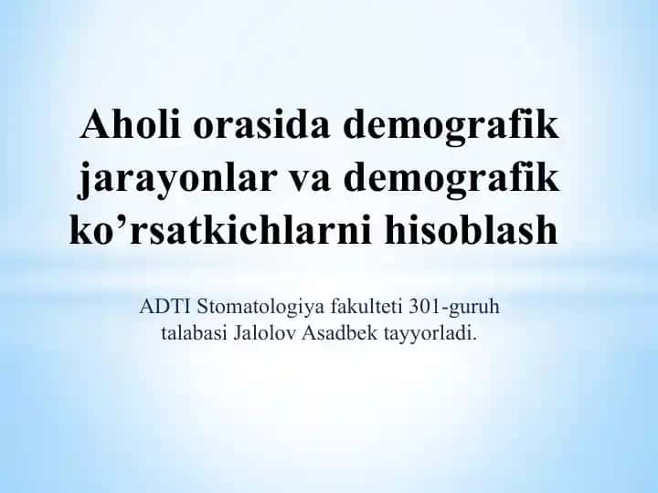 Aholi orasida demografik jarayonlar va demografik ko’rsatkichlarni hisoblash