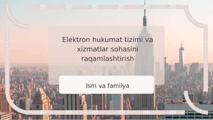 Elektron hukumat tizimi va xizmatlar sohasini raqamlashtirish