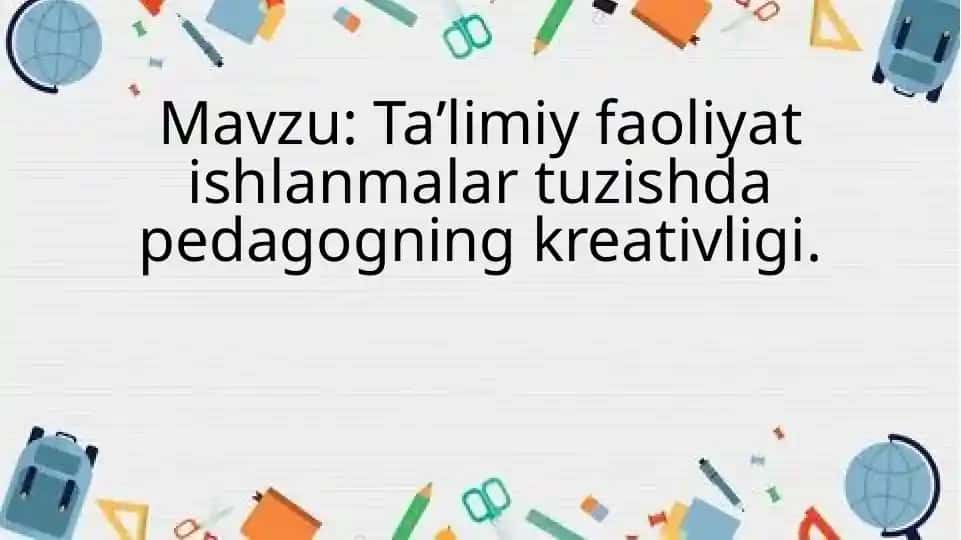 Taʼlimiy faoliyat ishlanmalar tuzishda pedagogning kreativligi