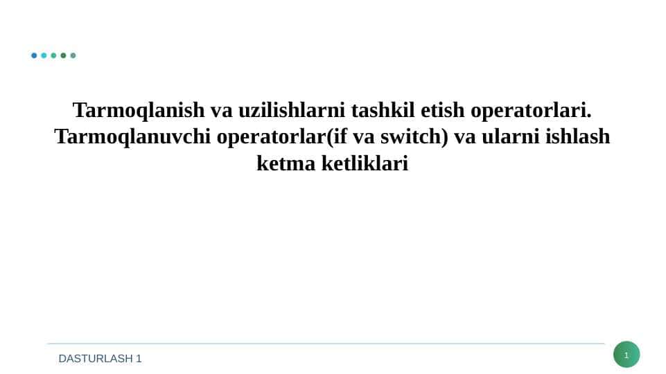 Tarmoqlanuvchi operatorlar If va Switch va ularni ishlash ketma ketligi.