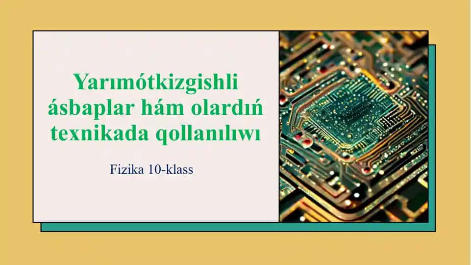 Yarımótkizgishli ásbaplar hám olardıń texnikada qollanılıwı_5E