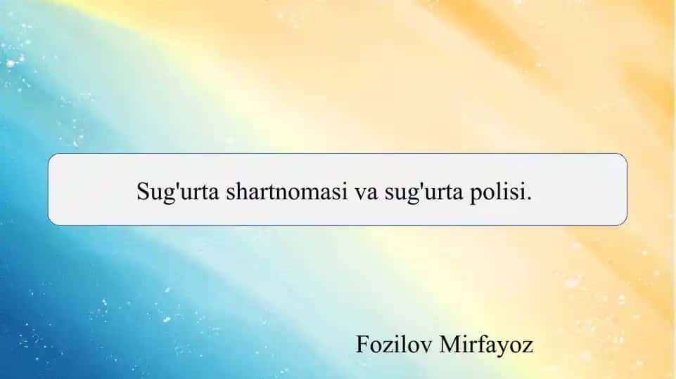 Sug'urta shartnomasi va sug'urta polisi. SLAYD
