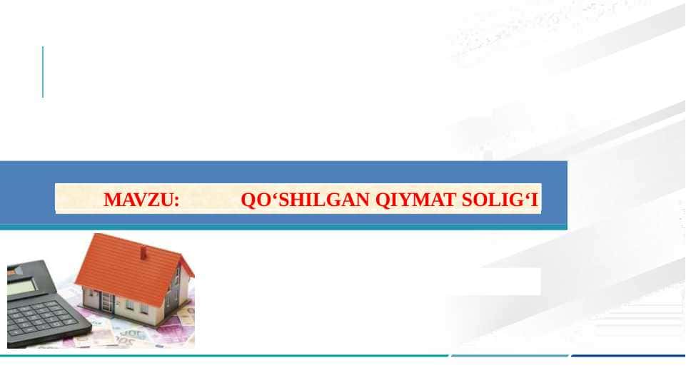 QO‘SHILGAN QIYMAT SOLIG‘I