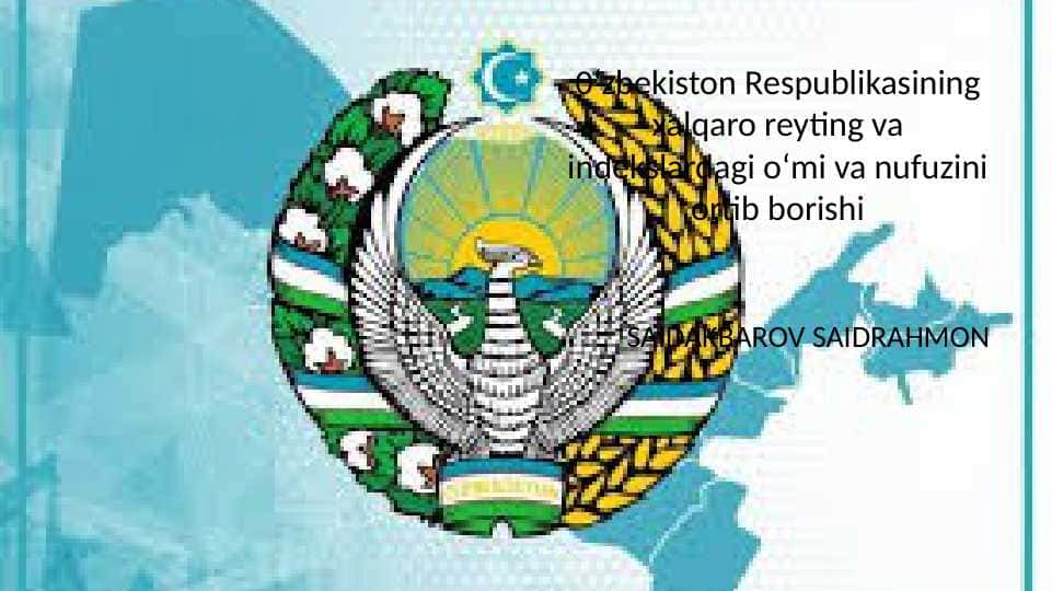 0‘zbekiston Respublikasining xalqaro reyting va indekslardagi o‘mi va nufuzini ortib borishi