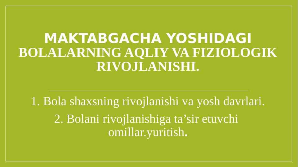 Maktabgacha yoshidagi bolalarning aqliy va fiziologik rivojlanishi.
