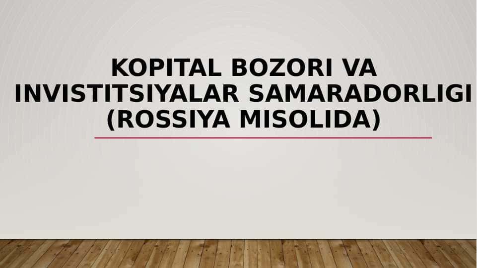 Kopital bozori va invistitsiyalar samaradorligi (rossiya misolida