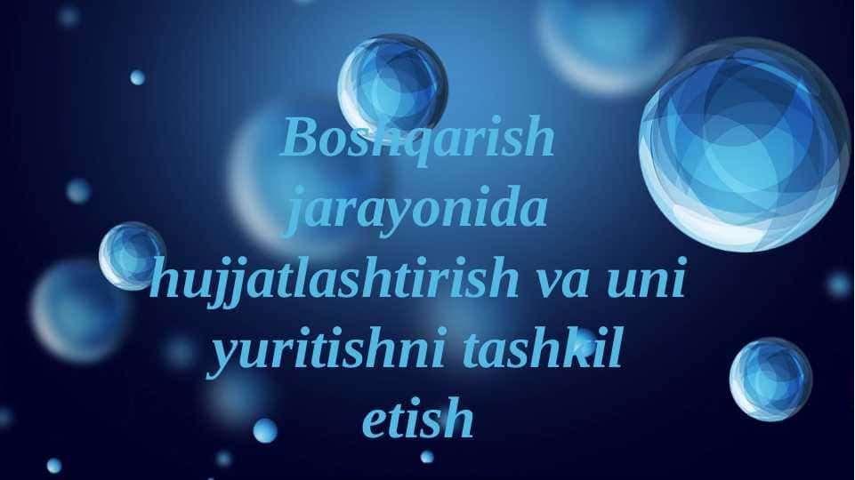 Boshqarish jarayonida hujjatlashtirish va uni yuritishni tashkil etish