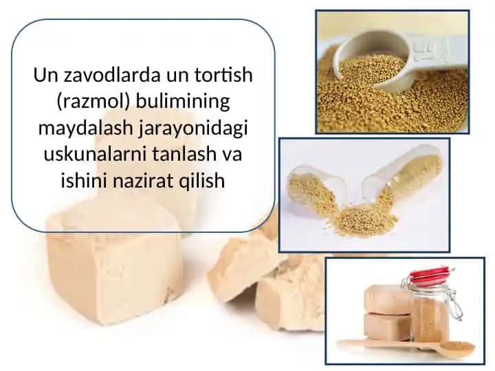 Un zavodlarda un tortish (razmol) bulimining maydalash jarayonidagi uskunalarni tanlash va ishini nazirat qilish