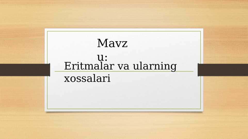 Eritmalar va ularning xossalari