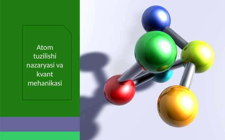 Atom tuzilishi nazaryasi va kvant mehanikasi