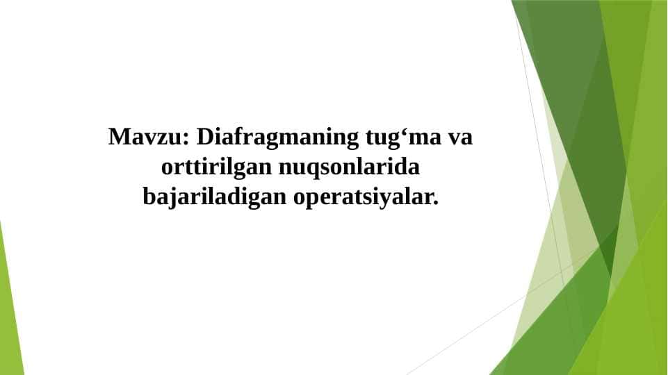 Diafragmaning tug`ma va ortirilgan nuqsonlarida o`tkaziladigan operatsiyalar