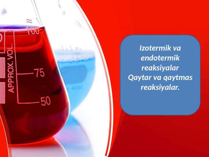 Izotermik va endotermik reaksiyalar Qaytar va qaytmas reaksiyalar.