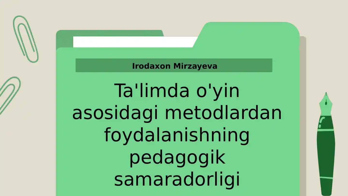 O'yin asosidagi metodlar va ularning pedagogik samaradorligi