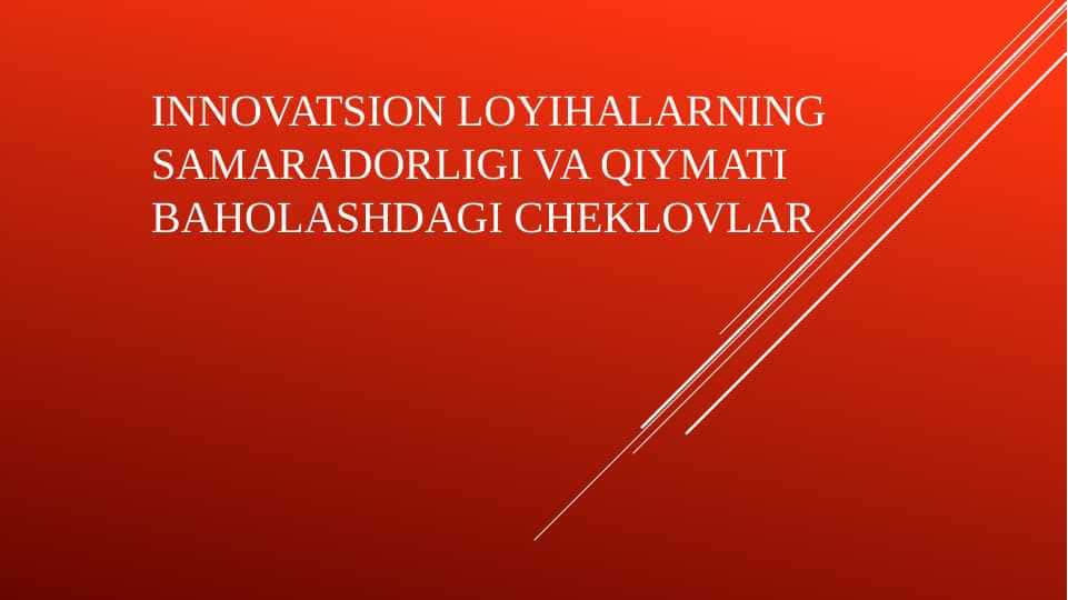 INNOVATSION LOYIHALARNING SAMARADORLIGI VA QIYMATI BAHOLASHDAGI CHEKLOVLAR