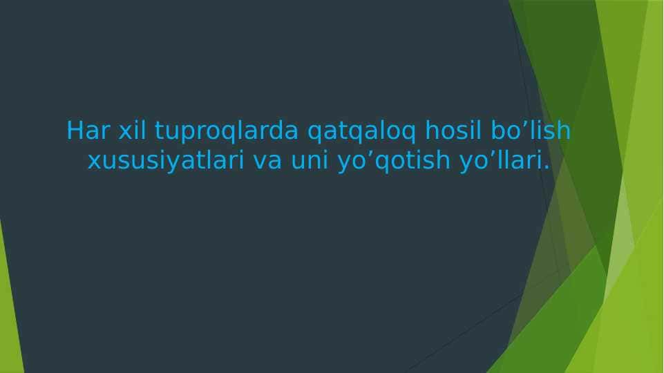 Har xil tuproqlarda qatqaloq hosil bo’lish xususiyatlari va uni yo’qotish yo’llari