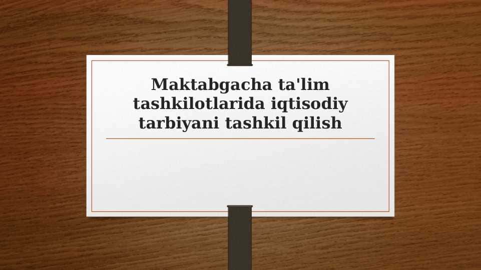 Maktabgacha ta'lim tashkilotlarida iqtisodiy tarbiyani tashkil qilish