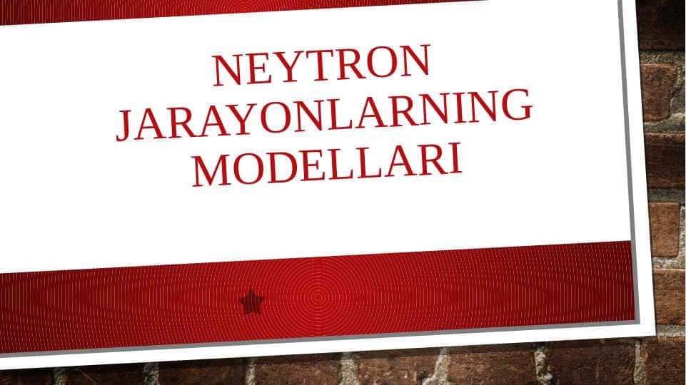 Neytron jarayonlarning modellari