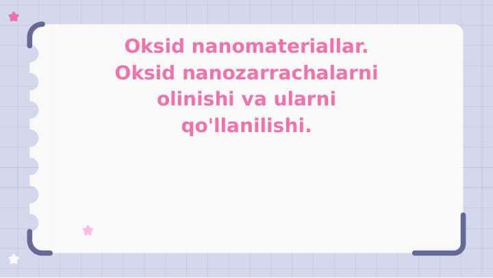 Oksid nanomateriallar. Oksid nanozarrachalarni olinishi va ularni qo'llanilishi.Oksid nanomateriallar. Oksid nanozarrachalarni olinishi va ularni qo'llanilishi.