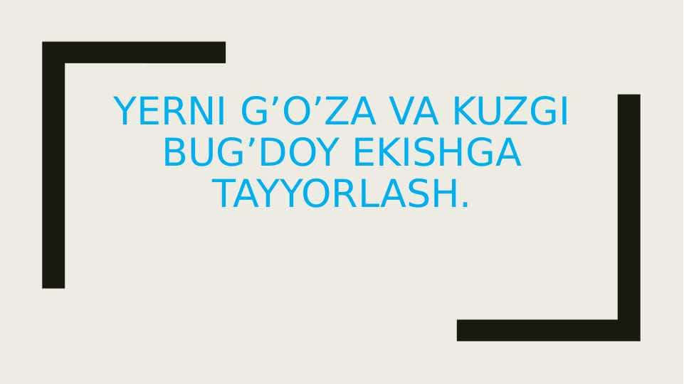 Yerni g’o’za va kuzgi bug’doy ekishga tayyorlash