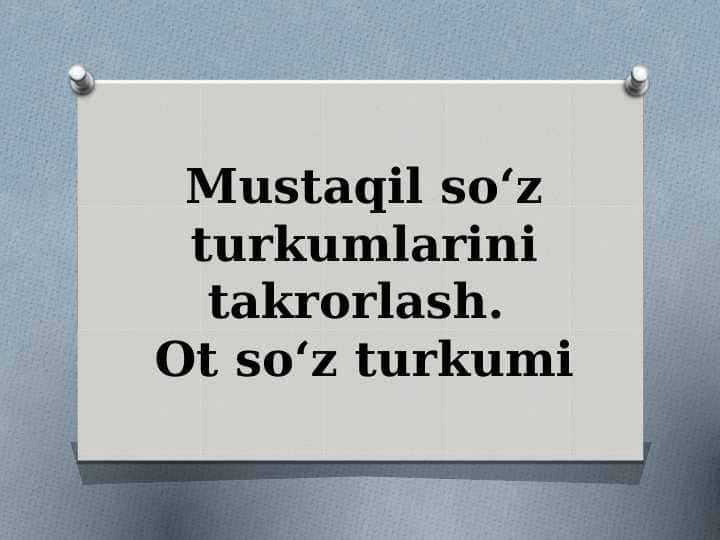 Mustaqil so'z turkumlari (Takrorlash)