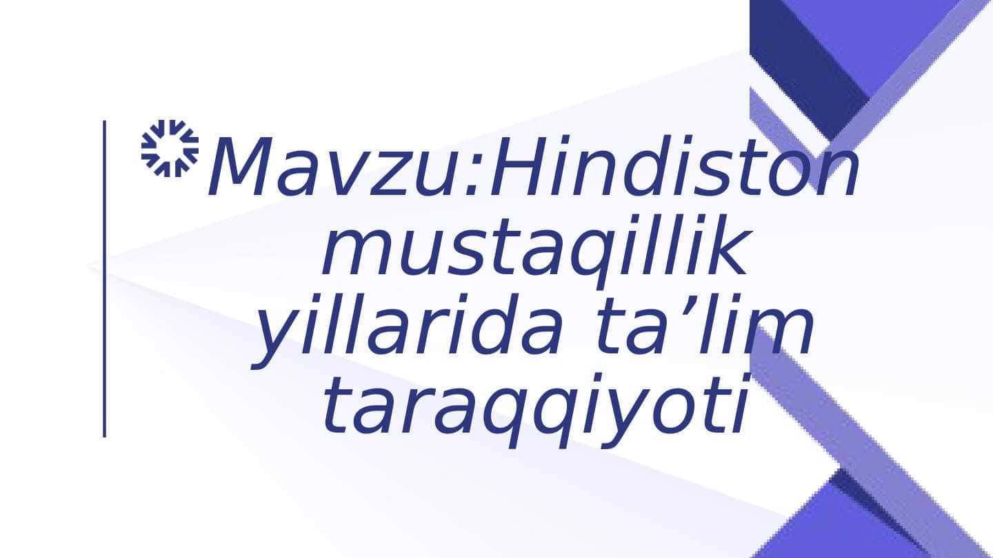 Hindiston mustaqillik yillarida ta’lim taraqqiyoti