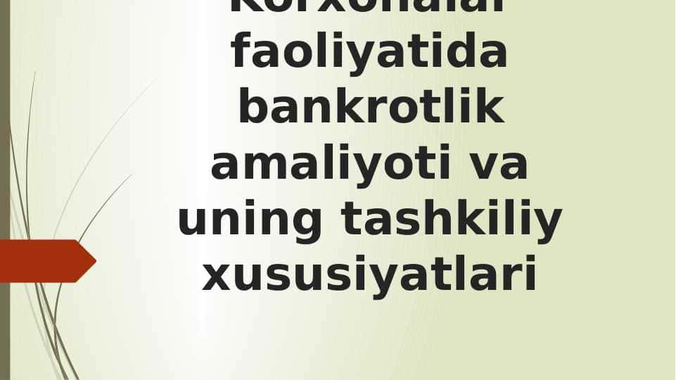 Korxonalar faoliyatida bankrotlik amaliyoti va uning tashkiliy xususiyatlari