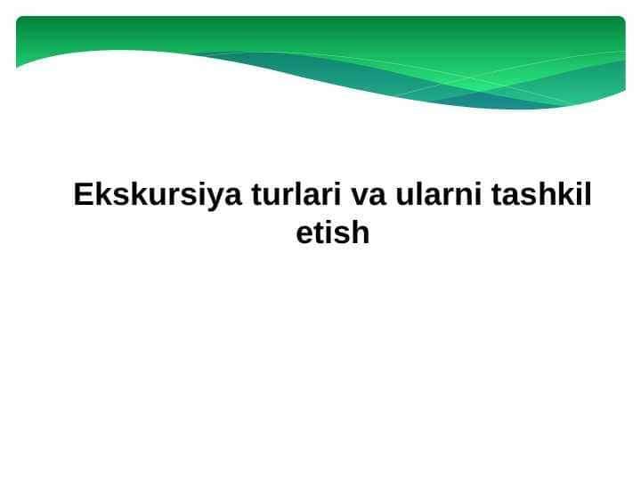 Ekskursiya turlari va ularni tashkil etish