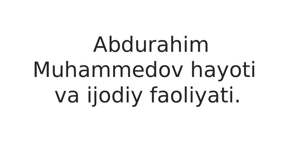 Abdurahim Muhammedov hayoti va ijodiy faoliyati.