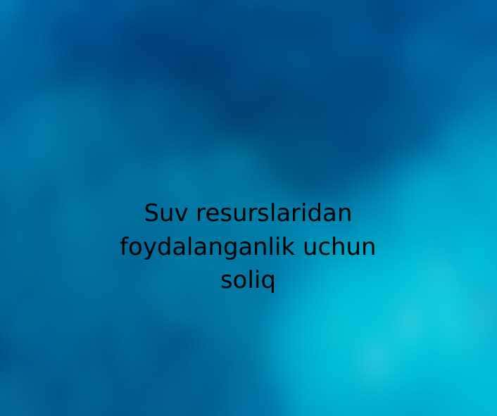 Suv resurslaridan foydalanganlik uchun soliq