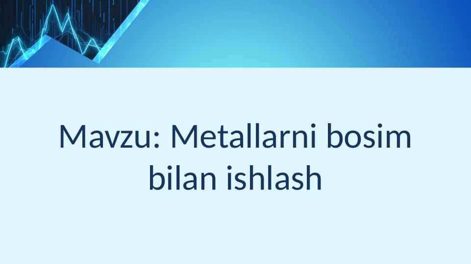Metallarni bosim bilan ishlash