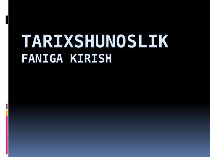 TARIXSHUNOSLIK FANIGA KIRISH